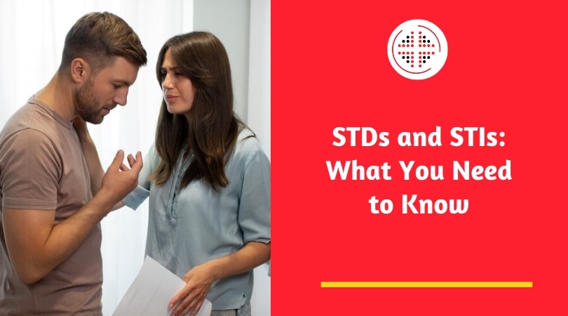 STDs and STIs: What You Need to Know