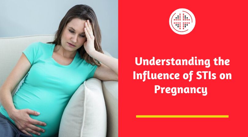Understanding the Influence of STIs on Pregnancy