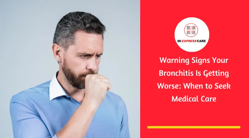 Warning Signs Your Bronchitis Is Getting Worse: When to Seek Medical Care