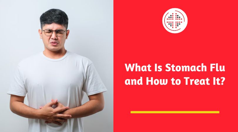 What Is Stomach Flu and How to Treat It?
