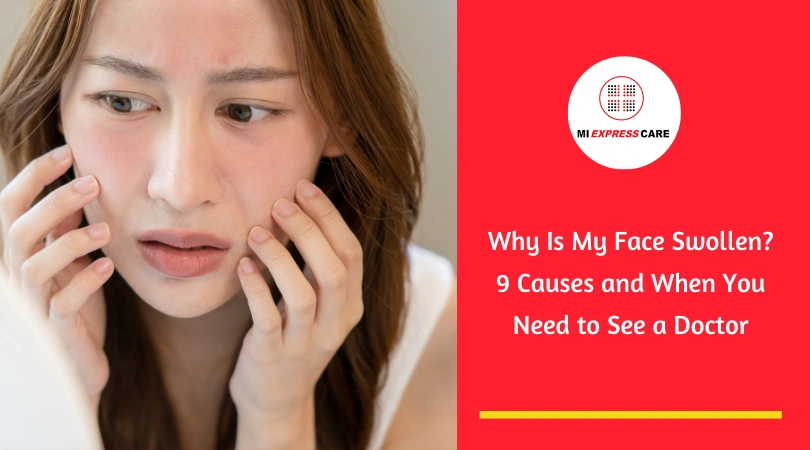 Why Is My Face Swollen? 9 Causes and When You Need to See a Doctor