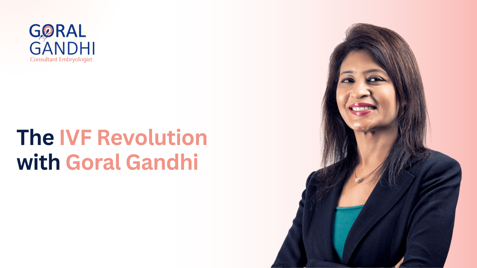 IVF Revolution with Goral Gandhi