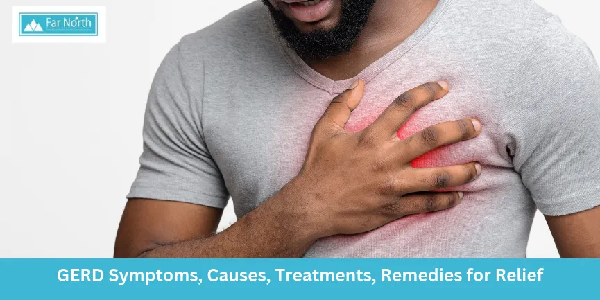 GERD Symptoms, Causes, Treatments, Remedies for Relief
