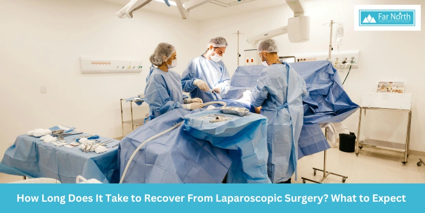 How Long Does It Take to Recover From Laparoscopic Surgery? What to Expect