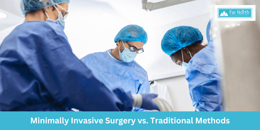 Minimally Invasive Surgery vs. Traditional Methods | Far North Surgery