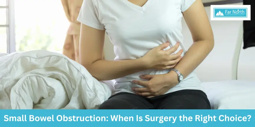 Small Bowel Obstruction: When Is Surgery the Right Choice?