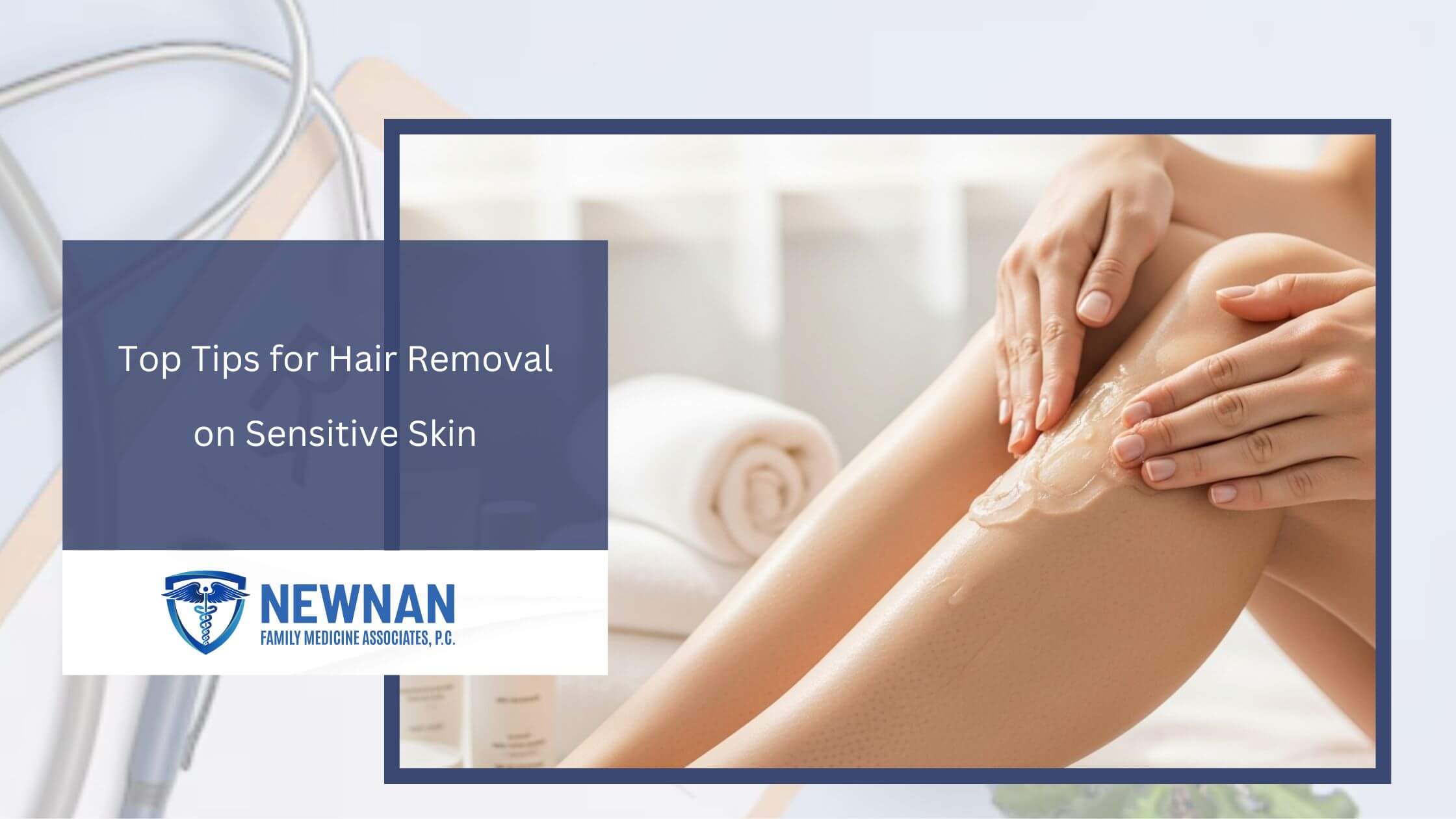 Top Tips for Hair Removal on Sensitive Skin