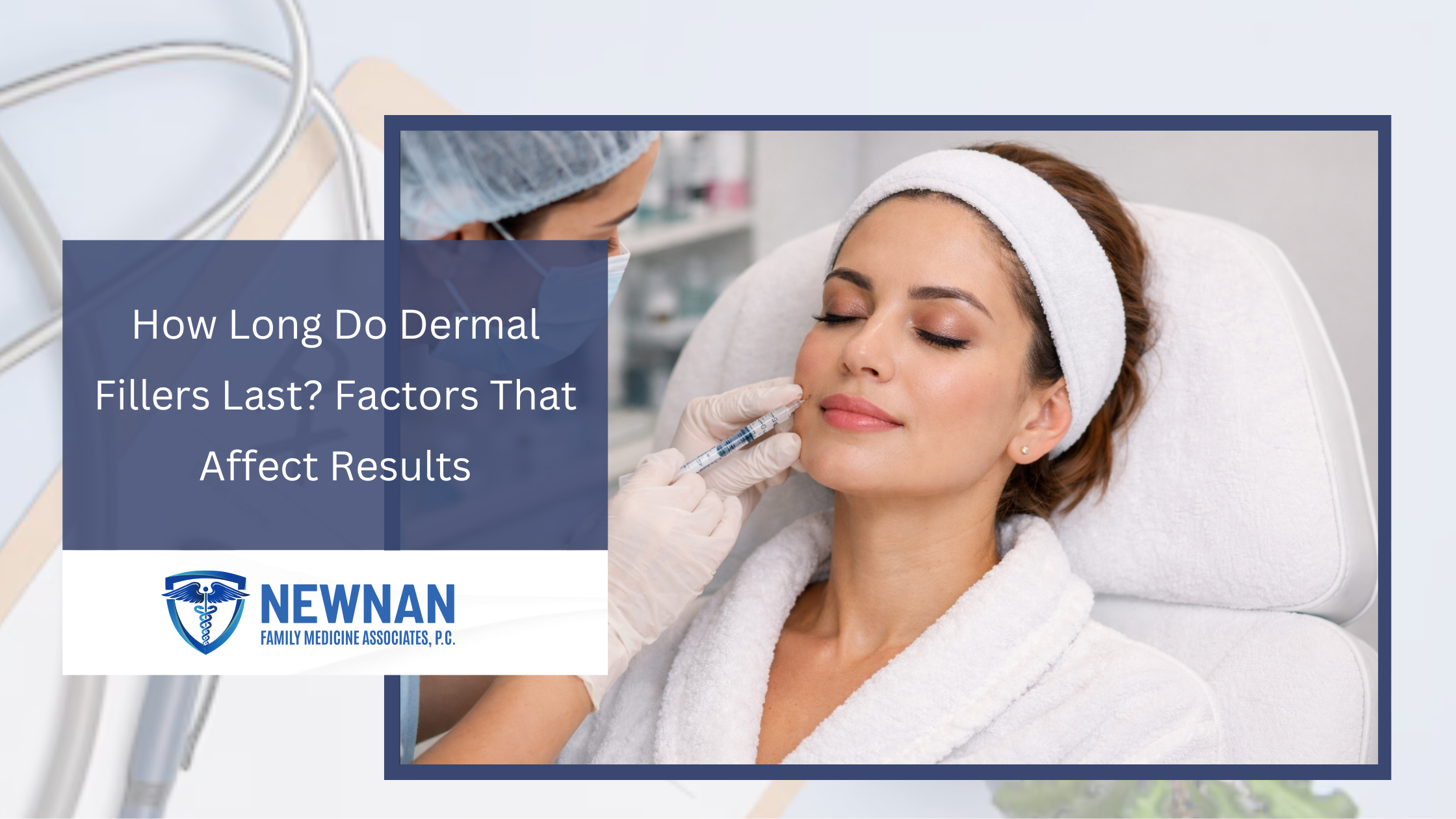 How Long Do Dermal Fillers Last? Factors That Affect Results