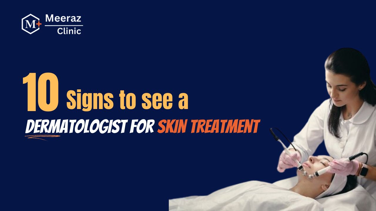 Signs to See a Dermatologist for Skin Treatment
