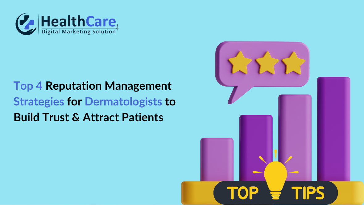 Top 4 Reputation Management Strategies for Dermatologists to Build Trust and Attract Patients