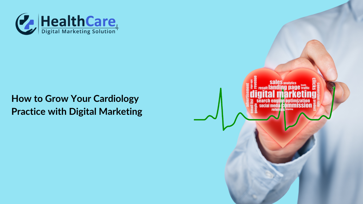 How to Grow Your Cardiology Practice with Digital Marketing