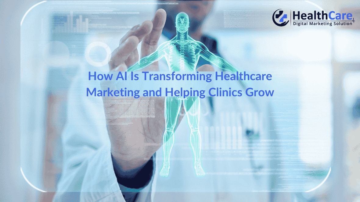 How AI Is Transforming Healthcare Marketing and Helping Clinics Grow