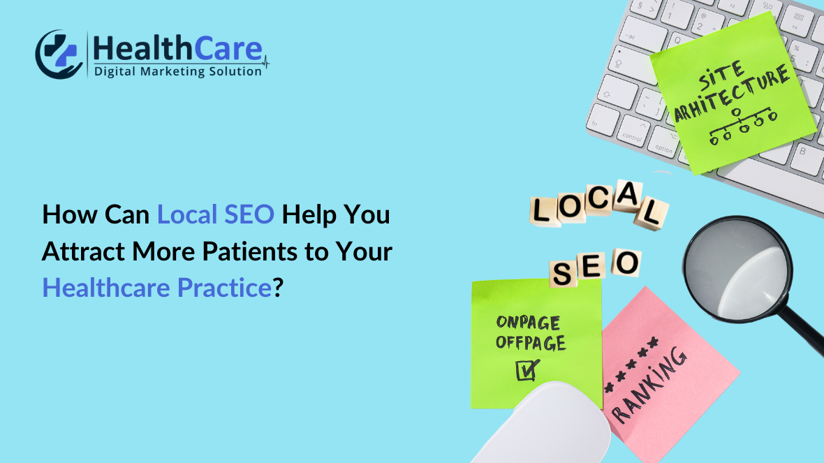 How Can Local SEO Help You Attract More Patients to Your Healthcare Practice?