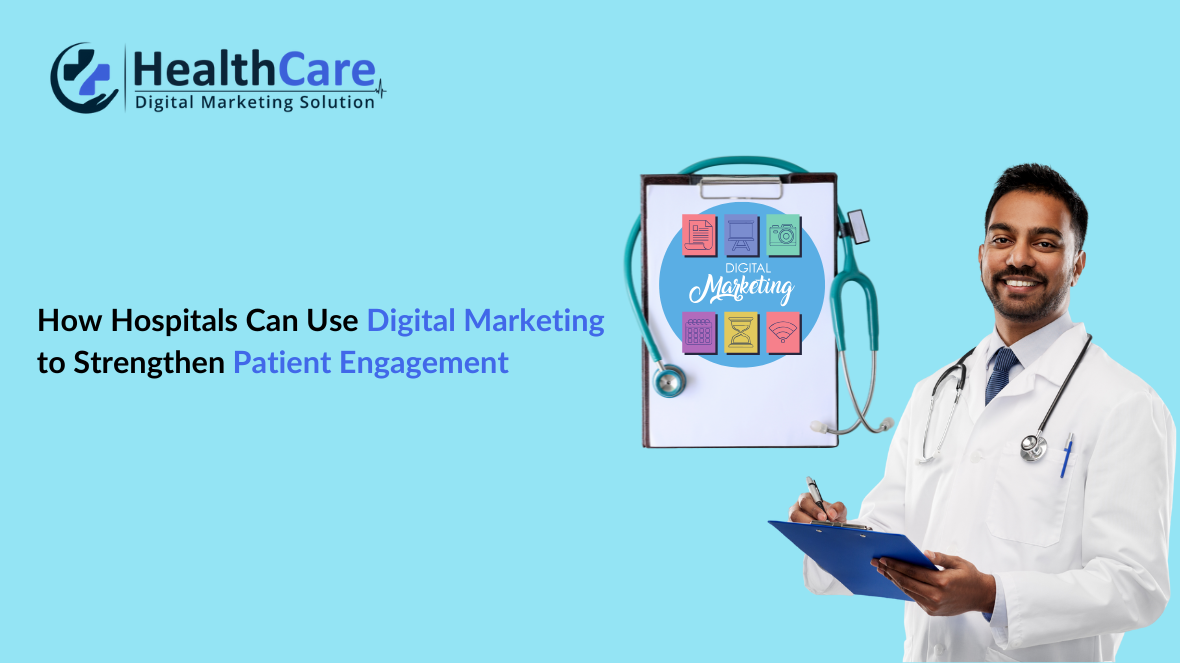 How Hospitals Can Use Digital Marketing to Strengthen Patient Engagement