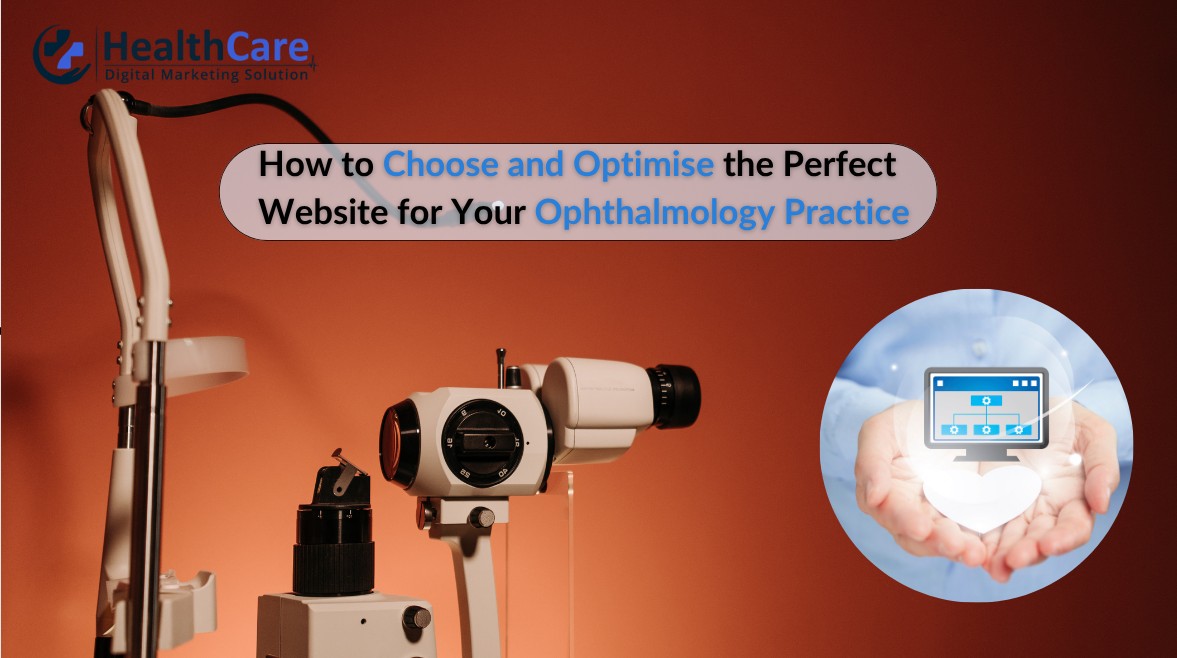 How to Choose and Optimize the Perfect Website for Your Ophthalmology Practice