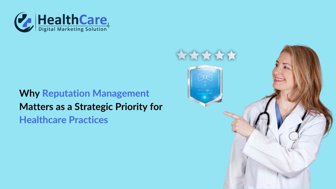 Why Reputation Management Matters as a Strategic Priority for Healthcare Practices