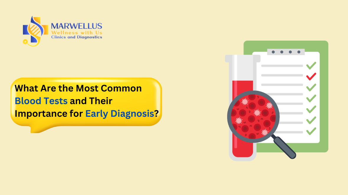 What Are the Most Common Blood Tests and Their Importance for Early Diagnosis?