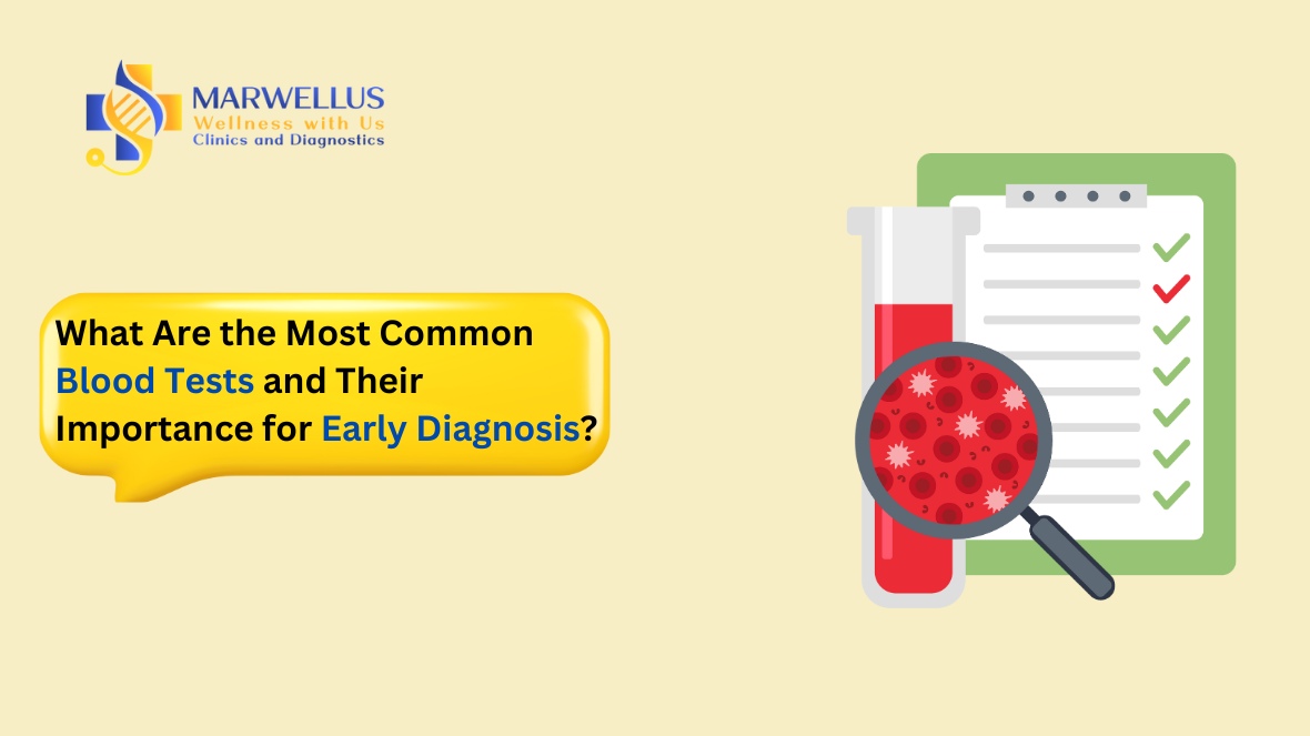 Common blood tests for early diagnosis of health issues and disease prevention.