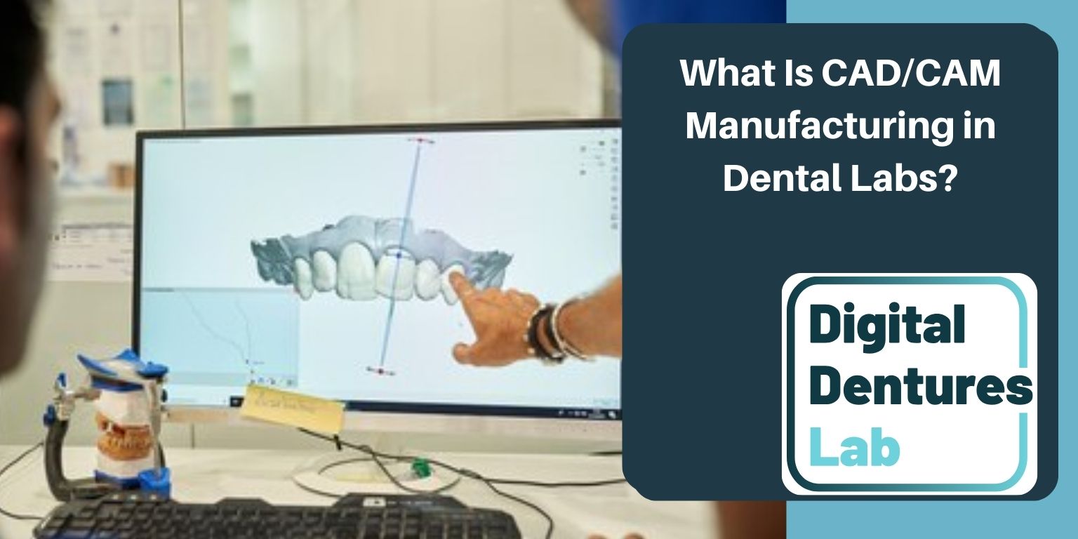cad cam manufacturing in dental labs
