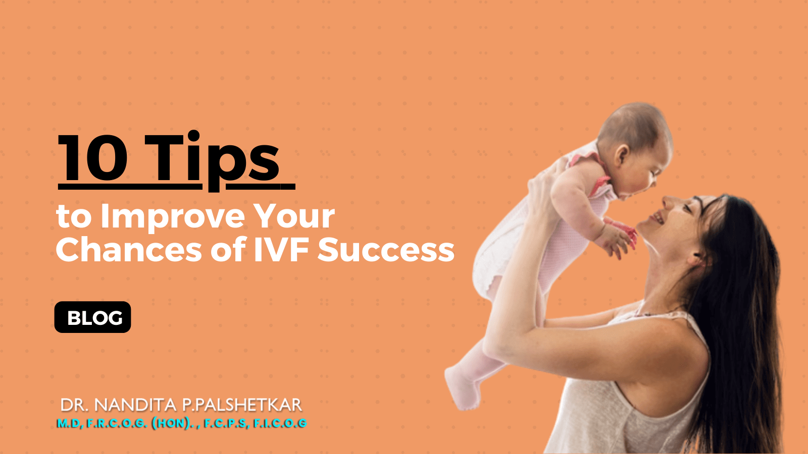 10 Tips to Improve Your Chances of IVF Success