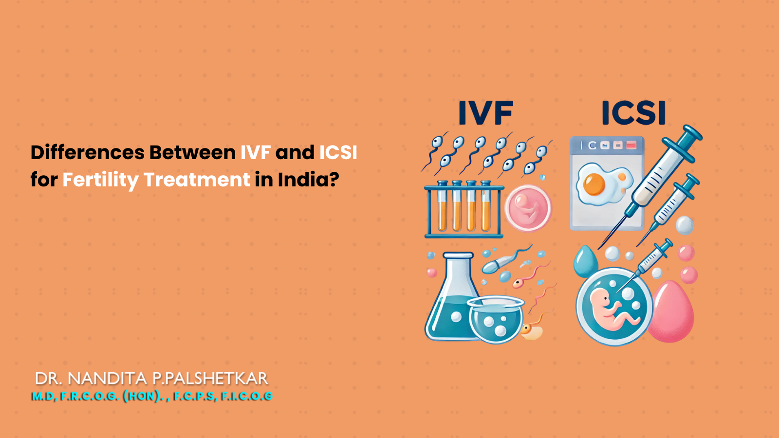 IVF vs ICSI fertility treatments in India compared based on process, success rates, cost, and best options for couples.