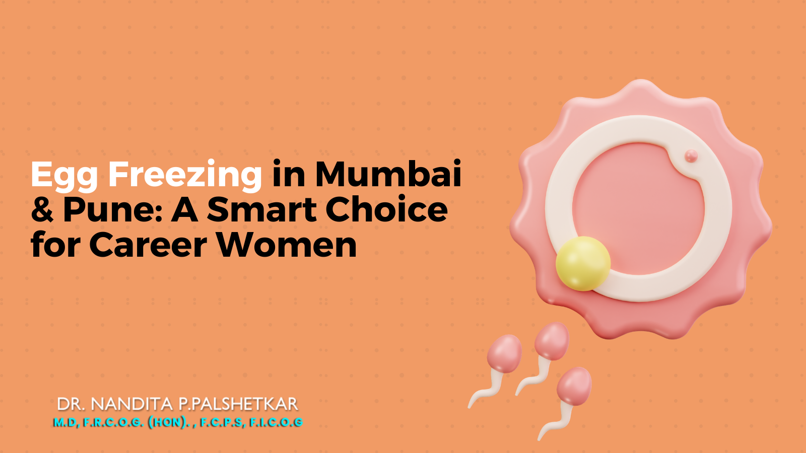 Egg Freezing in Mumbai & Pune: Why Working Women Are Choosing Fertility Preservation in 2026