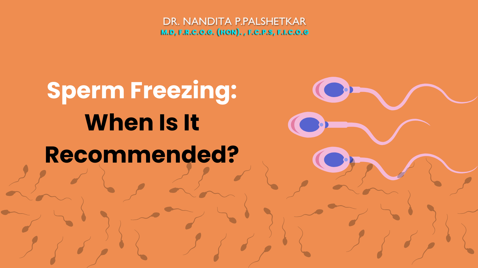 Fertility Preservation for Men: When Is Sperm Freezing Recommended?