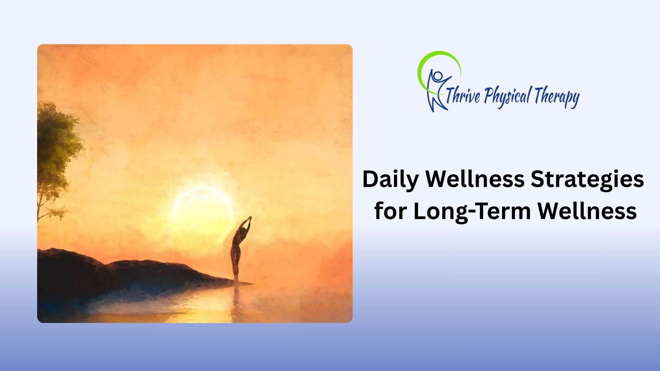 Daily Wellness Strategies for Long-Term Wellness