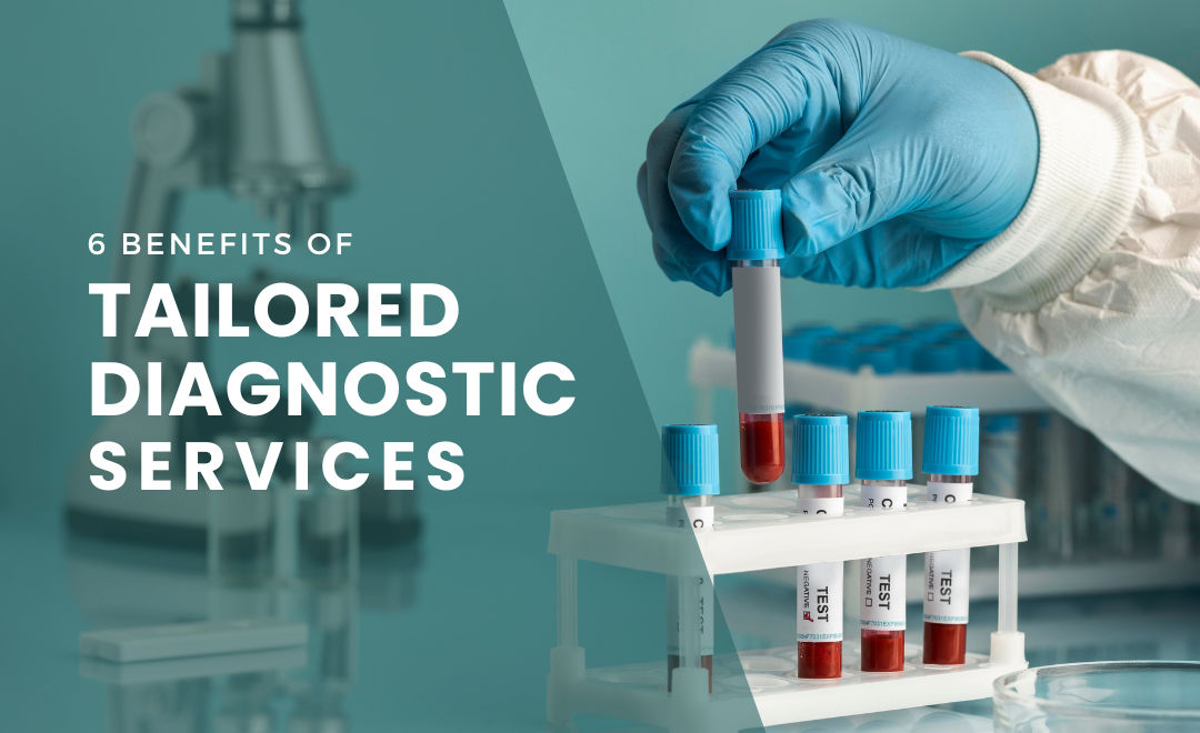 6 Benefits of Tailored Diagnostic Services