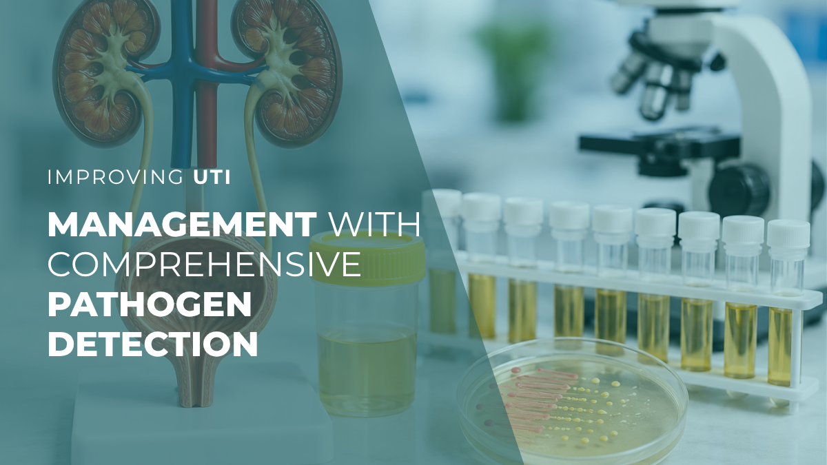 Improving UTI Management with Comprehensive Pathogen Detection