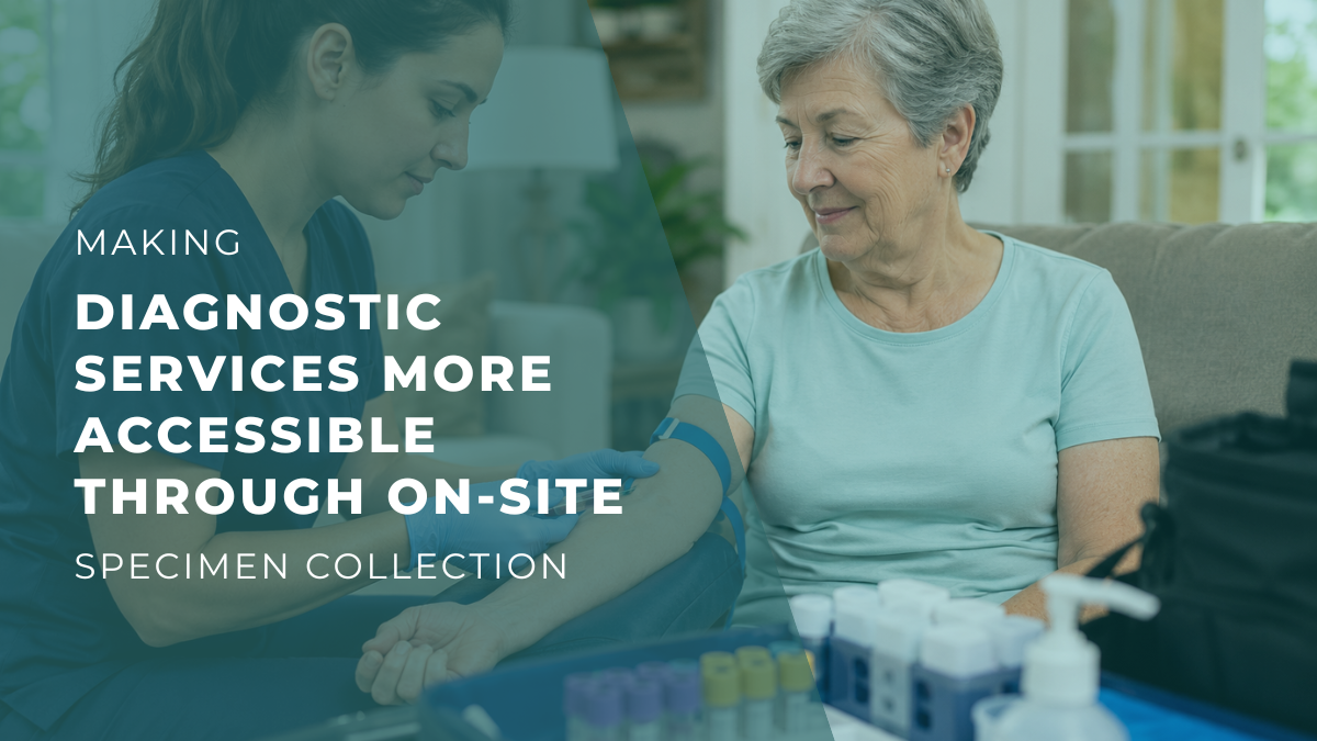 Making Diagnostic Services More Accessible Through On-Site Specimen Collection