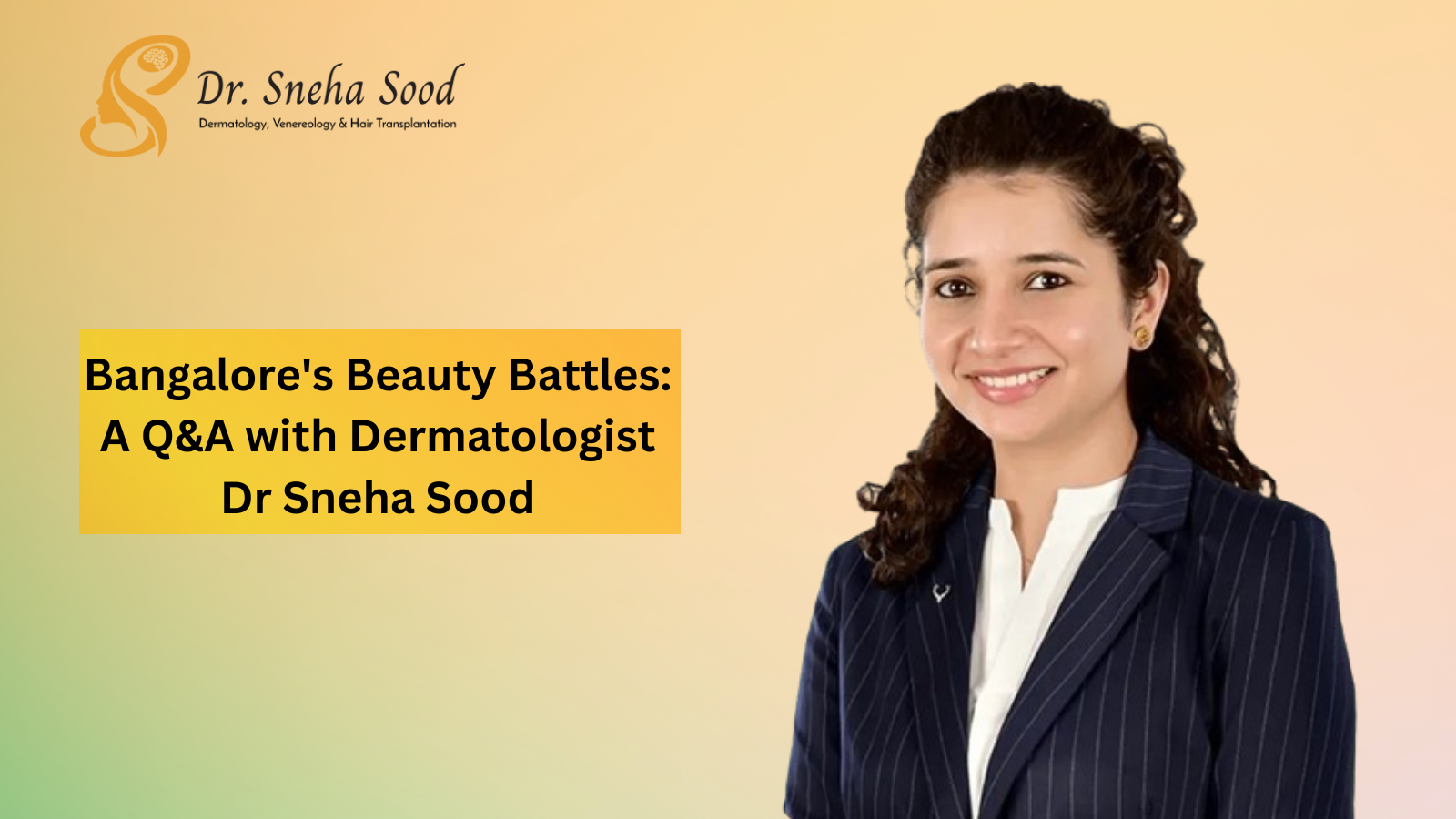 Bangalore's Beauty Battles: A Q&A with Dermatologist Dr Sneha Sood