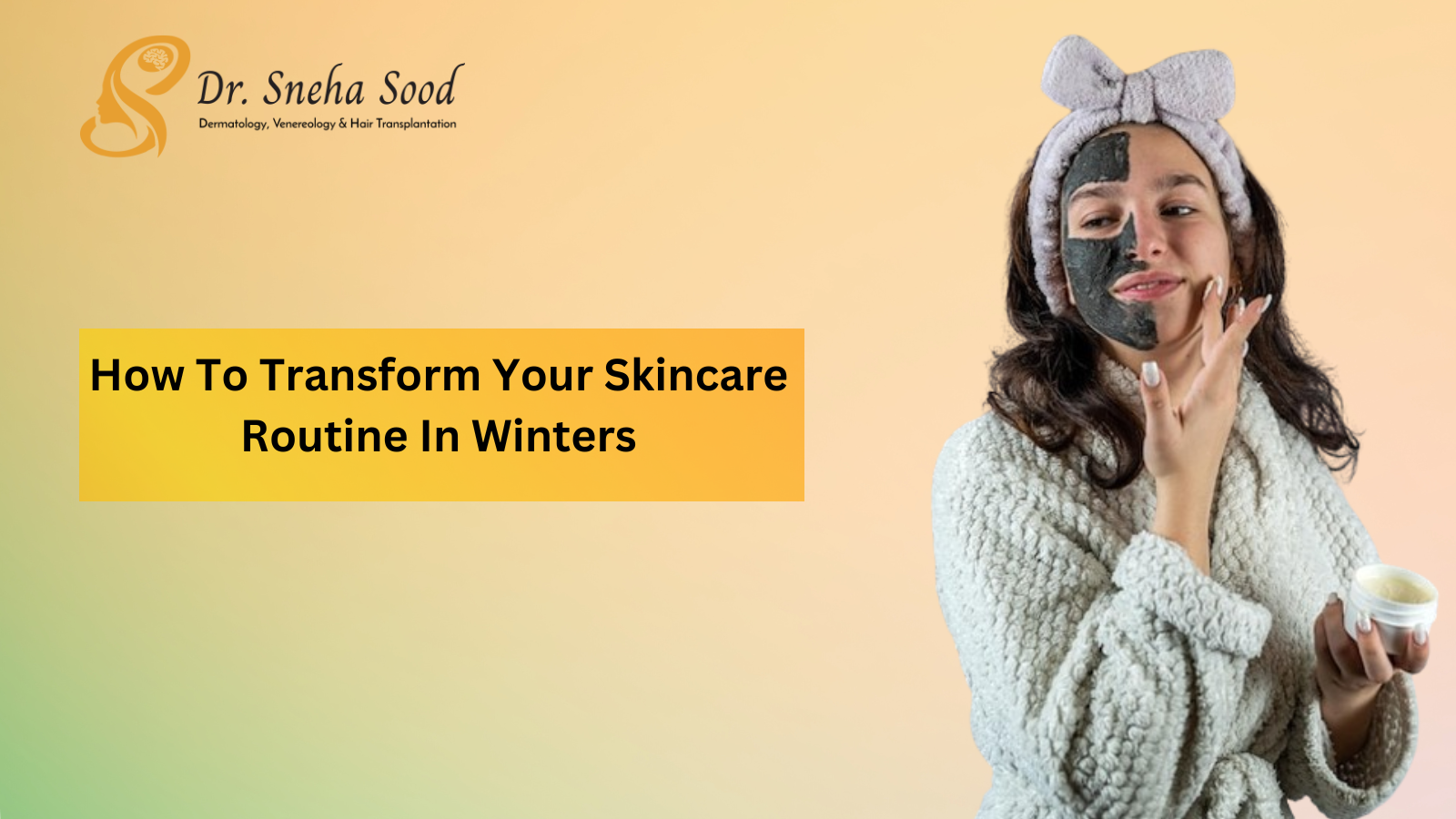 How To Transform Your Skincare Routine In Winters