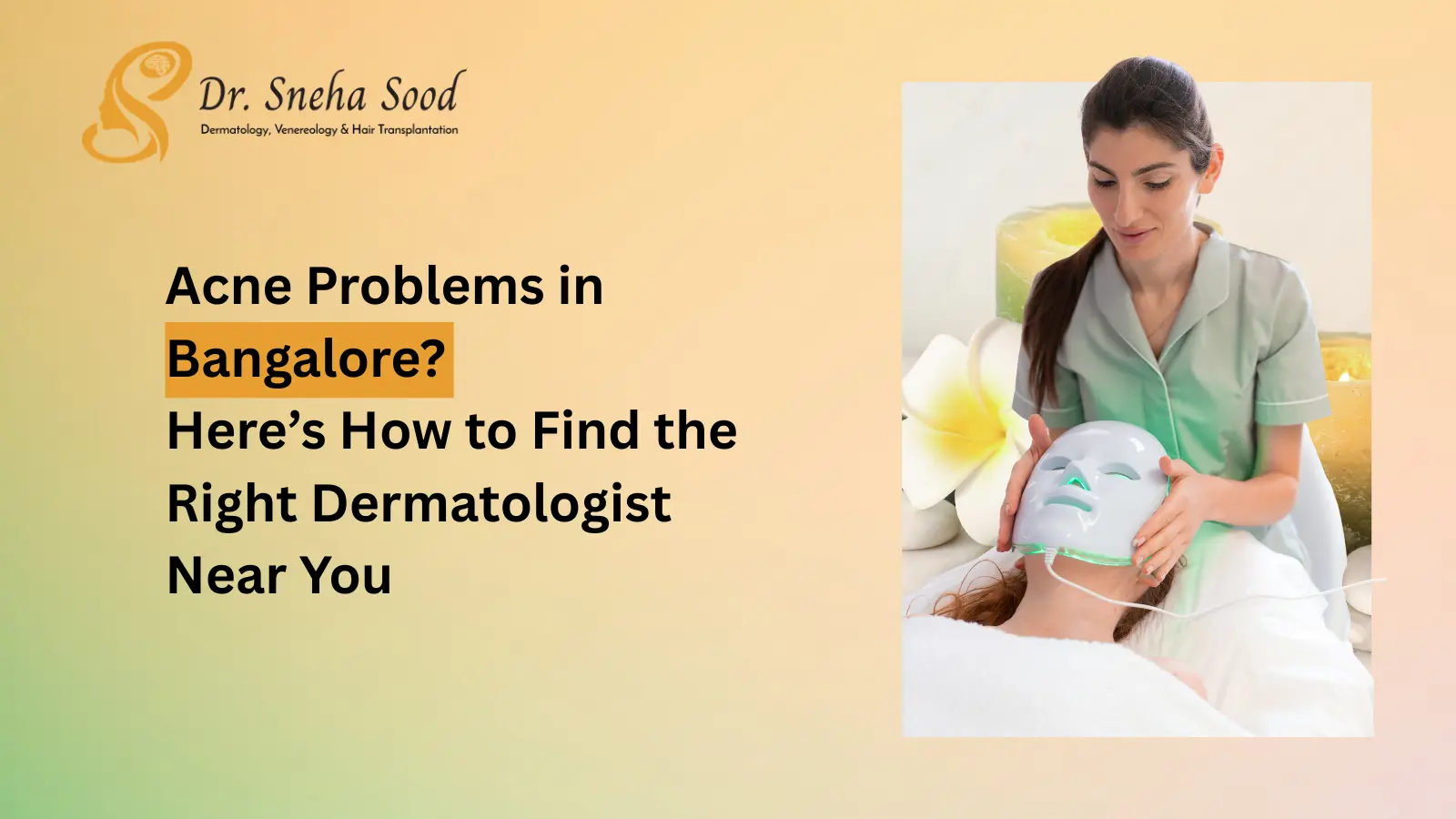 Acne Problems in Bangalore? Here’s How to Find the Right Dermatologist Near You