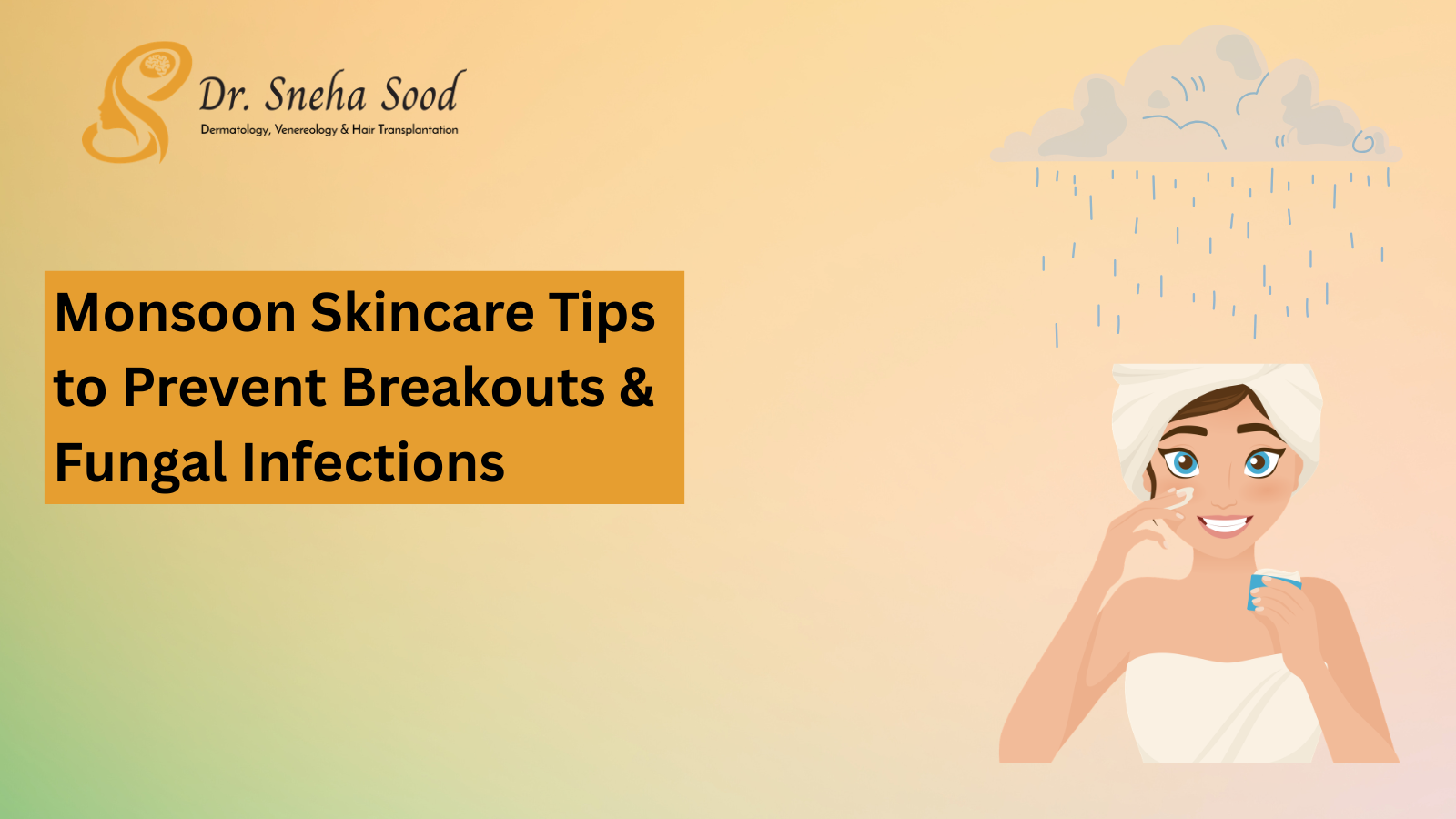 Monsoon Skincare Tips to Prevent Breakouts and Fungal Infections
