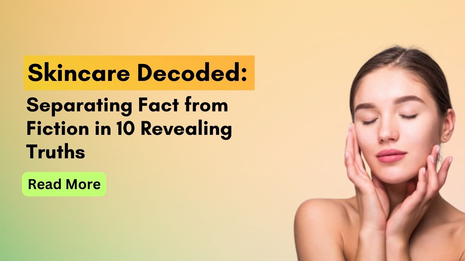 Unmasking truth behind 10 skincare myths