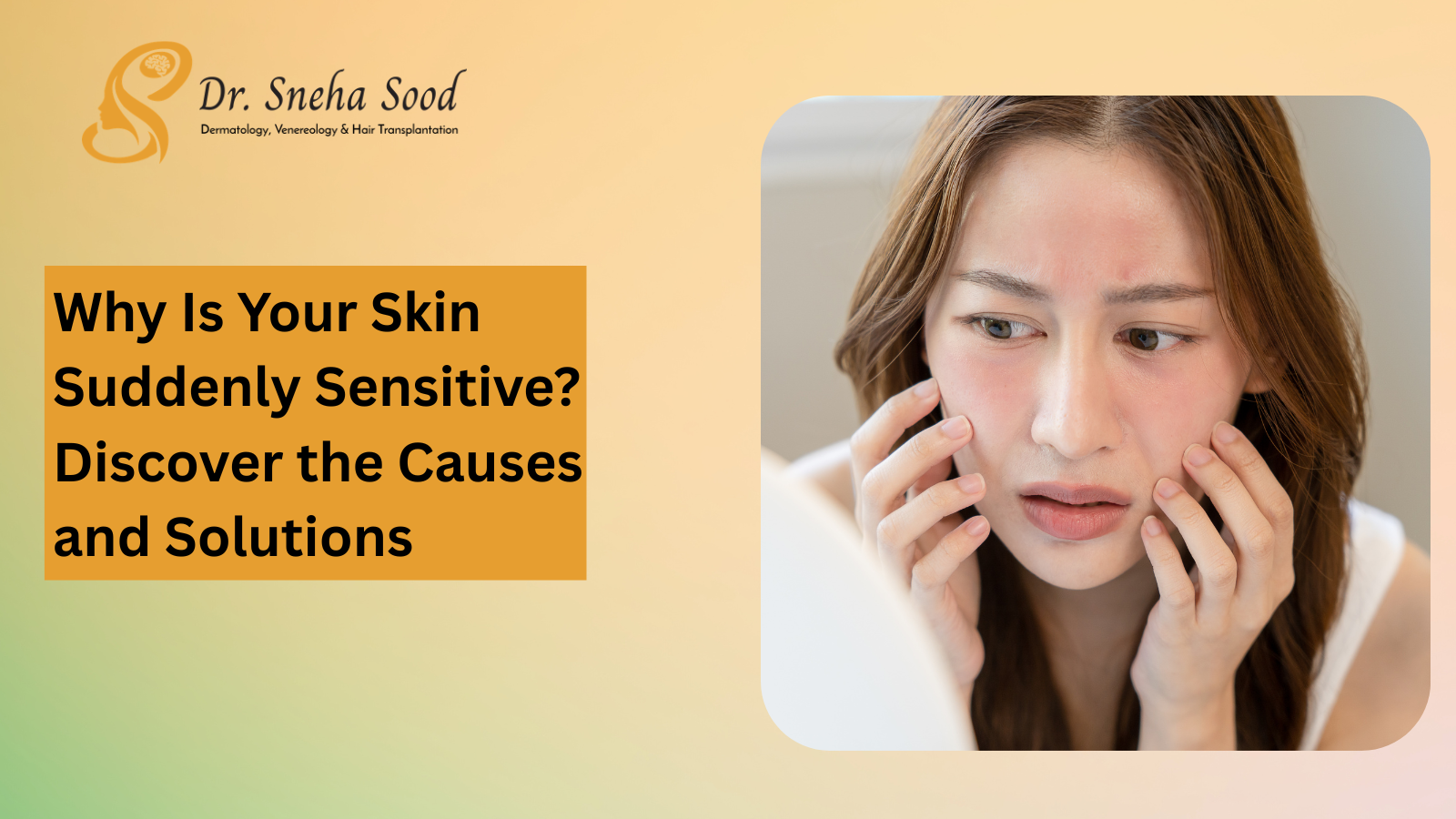 Why Is Your Skin Suddenly Sensitive? Discover the Causes and Solutions