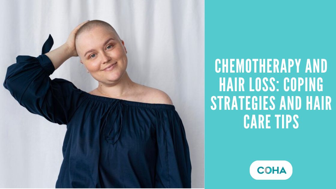 Chemotherapy and Hair Loss: Coping Strategies and Hair Care Tips
