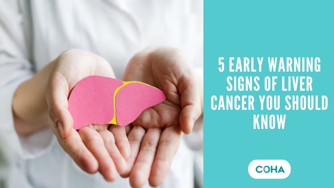 5 Early Warning Signs of Liver Cancer You Should Know