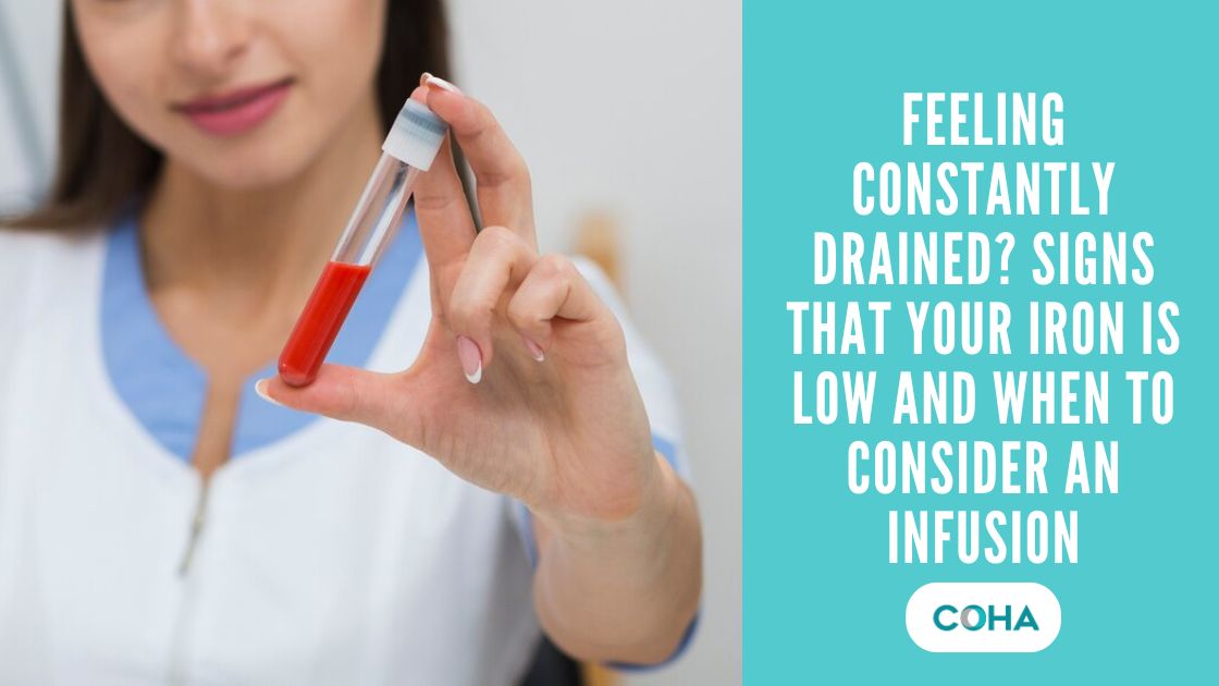 Feeling Constantly Drained? Signs that Your Iron is Low and When to Consider an Infusion