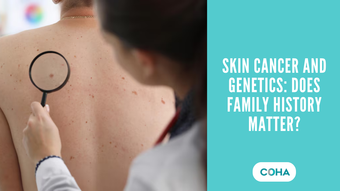 Skin Cancer and Genetics: Does Family History Matter?