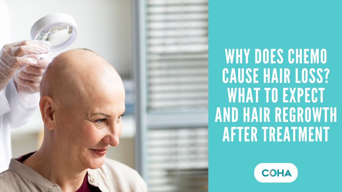 Why Does Chemo Cause Hair Loss? What to Expect and Hair Regrowth After Treatment