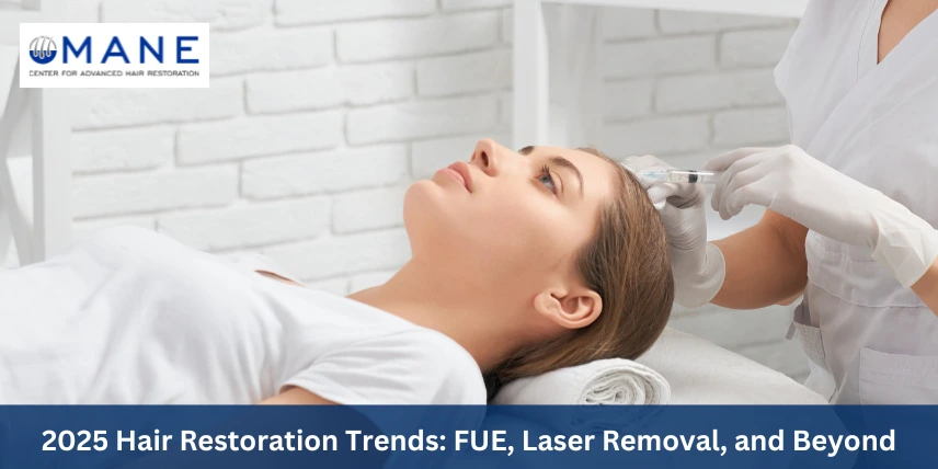 2025 Hair Restoration Trends: FUE, Laser Removal, and Beyond