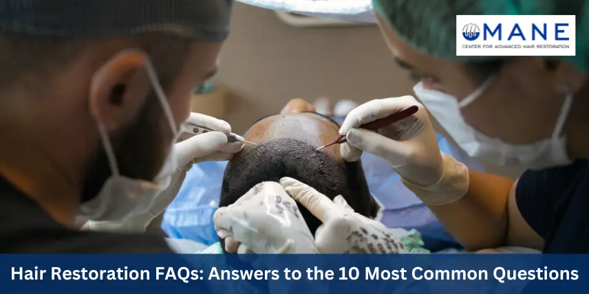 Hair Restoration FAQs: Answers to the 10 Most Common Questions