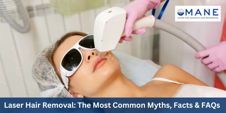 Laser Hair Removal: The Most Common Myths, Facts & Frequently Asked Questions 