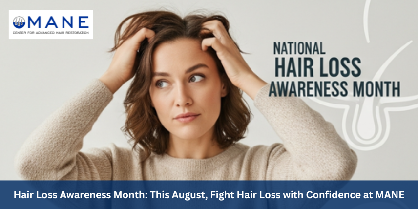Hair Loss Awareness Month: This August, Fight Hair Loss with Confidence at MANE