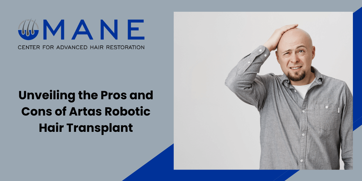 Unveiling the Pros and Cons of Artas Robotic Hair Transplant