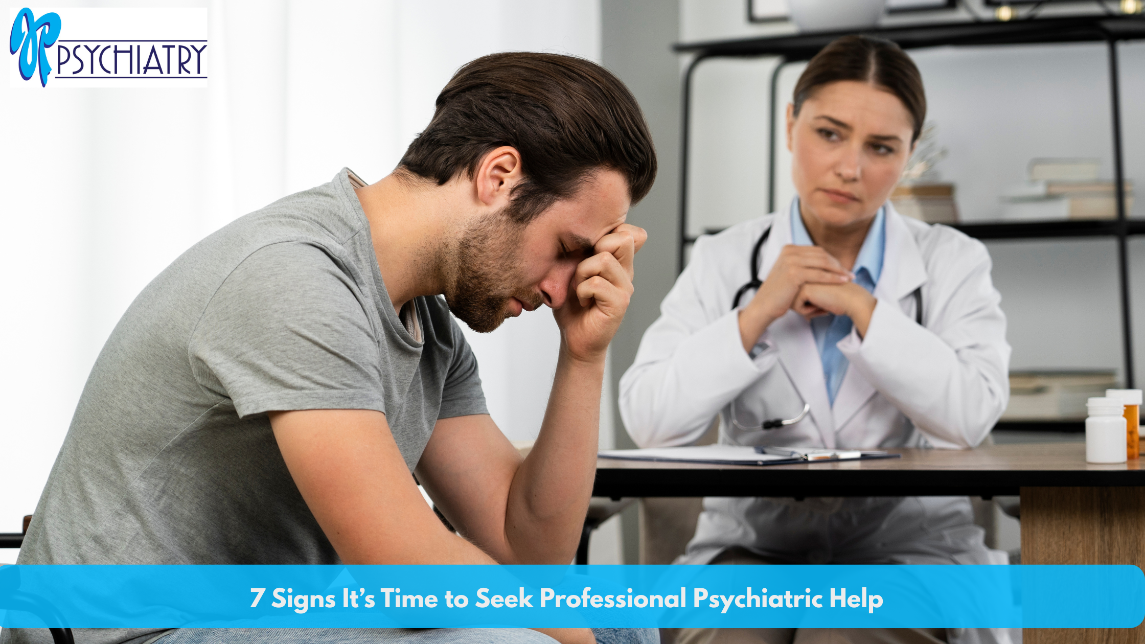 7 Signs It’s Time to Seek Professional Psychiatric Help