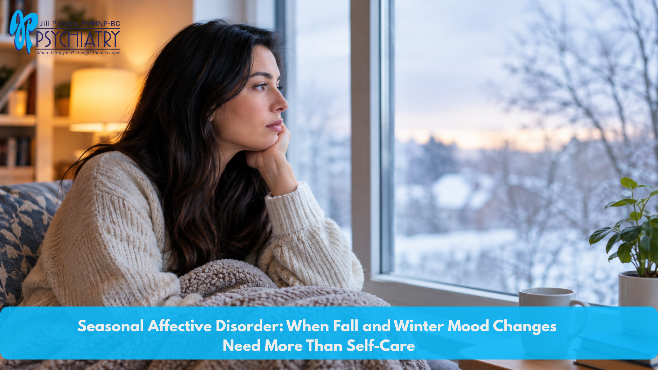 Seasonal Affective Disorder: When Fall and Winter Mood Changes Need More Than Self-Care Person looking out a window on a gray winter day, reflecting seasonal low mood