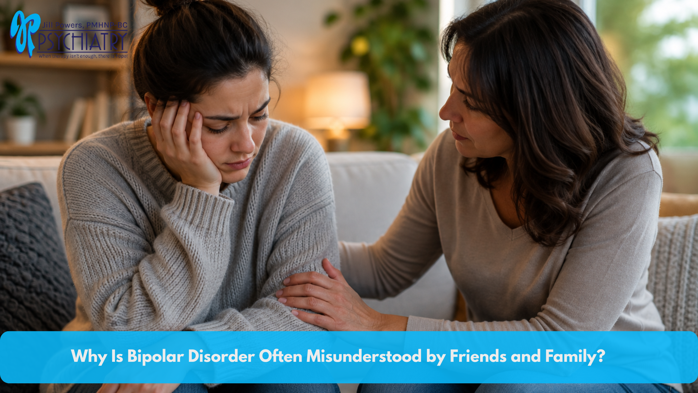 Why Is Bipolar Disorder Often Misunderstood by Friends and Family?